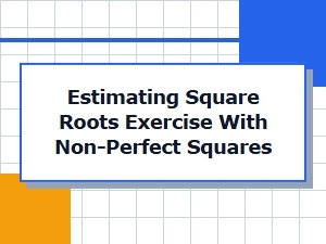 Estimating Square Roots of Non-Perfect Squares
