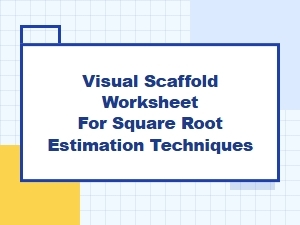 Estimate Square Roots with Visual Scaffold Worksheets