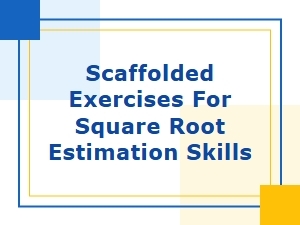 Square Root Estimation Skill Sheets with Scaffolded Exercises