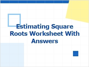 A Worksheet on Estimating Square Roots