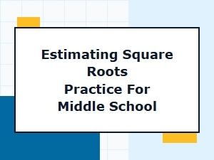 Practicing Square Root Estimation and Simplification